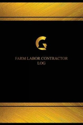 Cover of Farm Labor Contractor Log (Logbook, Journal - 125 pages, 8.5 x 11 inches)