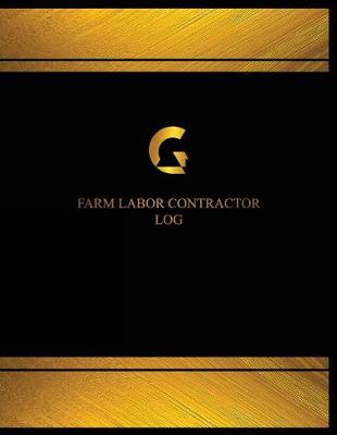 Cover of Farm Labor Contractor Log (Logbook, Journal - 125 pages, 8.5 x 11 inches)
