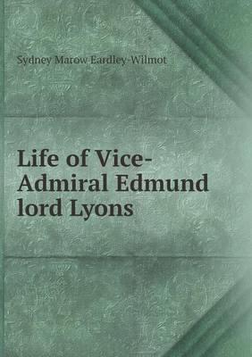 Book cover for Life of Vice-Admiral Edmund lord Lyons