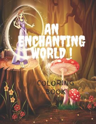 Book cover for An Enchanting World Coloring Book