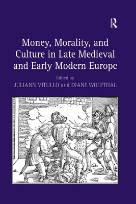 Book cover for Money, Morality, and Culture in Late Medieval and Early Modern Europe