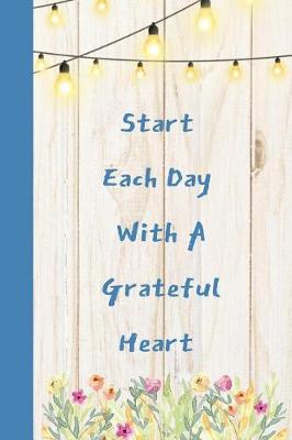 Book cover for Start Each Day With A Grateful Heart