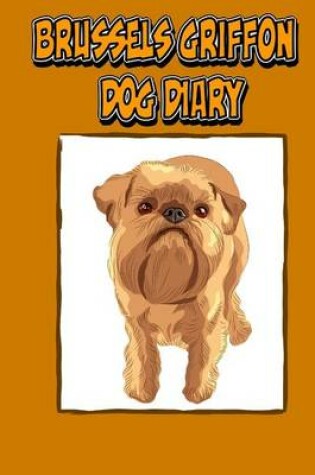 Cover of Brussels Griffon Dog Diary (Dog Diaries)