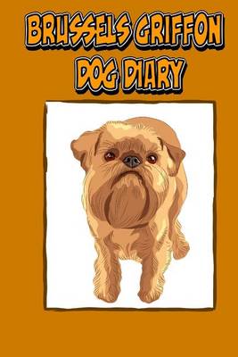 Book cover for Brussels Griffon Dog Diary (Dog Diaries)