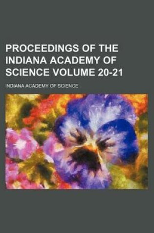 Cover of Proceedings of the Indiana Academy of Science Volume 20-21