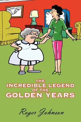 Book cover for The Incredible Legend of the Golden Years