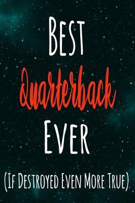 Book cover for Best Quarterback Ever (If Destroyed Even More True)