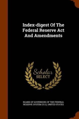 Cover of Index-Digest of the Federal Reserve ACT and Amendments