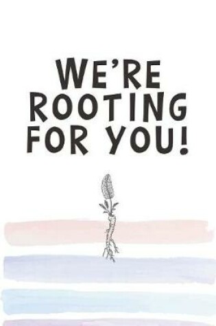 Cover of We're Rooting for You!