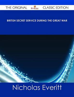 Book cover for British Secret Service During the Great War - The Original Classic Edition