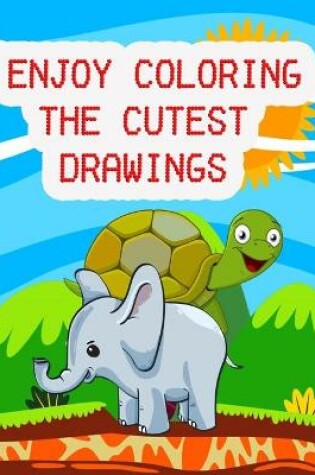 Cover of Enjoy Coloring the Cutest Drawings