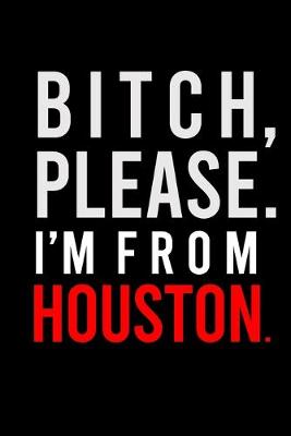 Cover of B*tch Please. I'm from Houston.