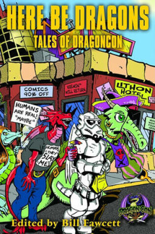 Cover of Here Be Dragons: Tales of Dragoncon