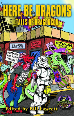Book cover for Here Be Dragons: Tales of Dragoncon