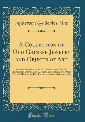 Book cover for A Collection of Old Chinese Jewelry and Objects of Art