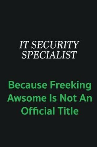 Cover of IT Security Specialist because freeking awsome is not an offical title