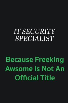 Book cover for IT Security Specialist because freeking awsome is not an offical title