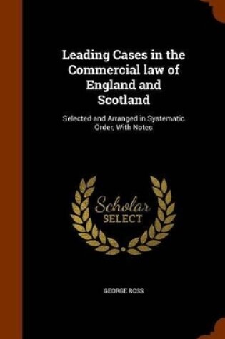 Cover of Leading Cases in the Commercial Law of England and Scotland
