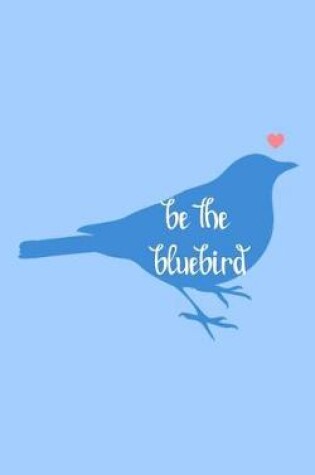 Cover of Be the Bluebird
