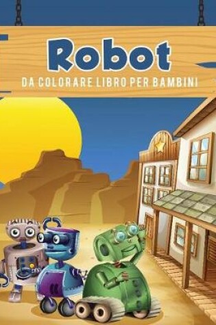Cover of Robot da colorare libro per bambini