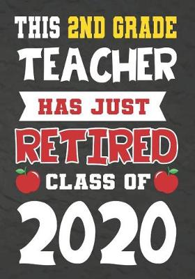 Book cover for This 2nd Grade Teacher Has Just Retired Class Of 2020