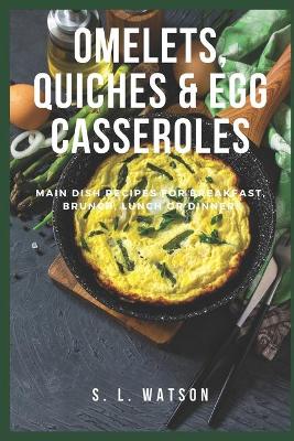 Cover of Omelets, Quiches & Egg Casseroles