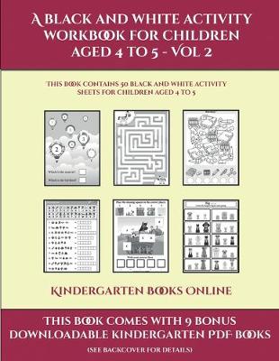 Book cover for Kindergarten Books Online (A black and white activity workbook for children aged 4 to 5 - Vol 2)