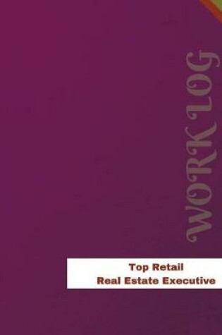 Cover of Top Retail Real Estate Executive Work Log