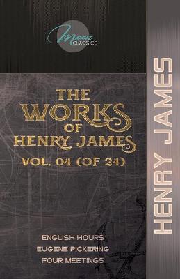 Cover of The Works of Henry James, Vol. 04 (of 24)