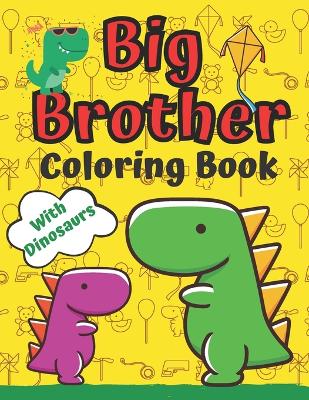 Book cover for Big Brother Coloring Book With Dinosaurs