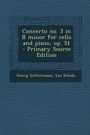 Cover of Concerto No. 3 in B Minor for Cello and Piano, Op. 51 - Primary Source Edition