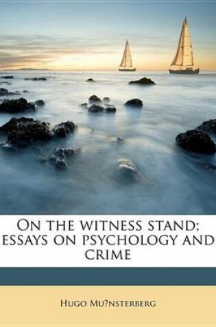 Cover of On the Witness Stand; Essays on Psychology and Crime