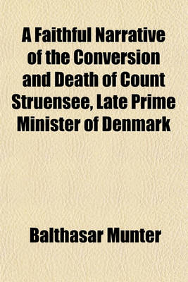 Book cover for A Faithful Narrative of the Conversion and Death of Count Struensee, Late Prime Minister of Denmark