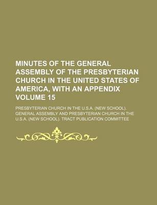 Book cover for Minutes of the General Assembly of the Presbyterian Church in the United States of America, with an Appendix Volume 15