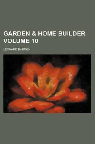 Cover of Garden & Home Builder Volume 10