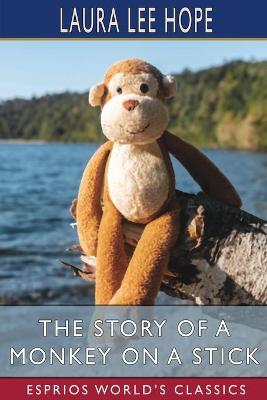 Book cover for The Story of a Monkey on a Stick (Esprios Classics)