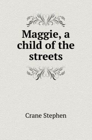 Cover of Maggie, a child of the streets