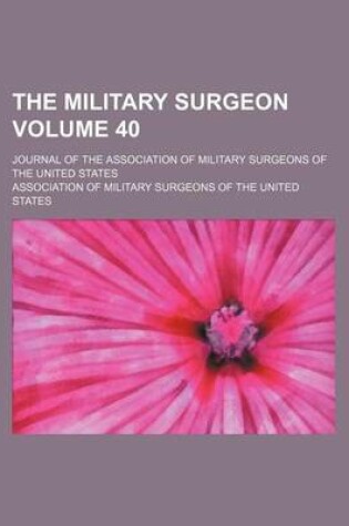 Cover of The Military Surgeon Volume 40; Journal of the Association of Military Surgeons of the United States