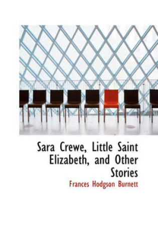 Cover of Sara Crewe, Little Saint Elizabeth, and Other Stories
