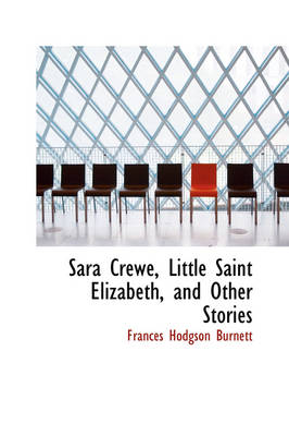 Book cover for Sara Crewe, Little Saint Elizabeth, and Other Stories