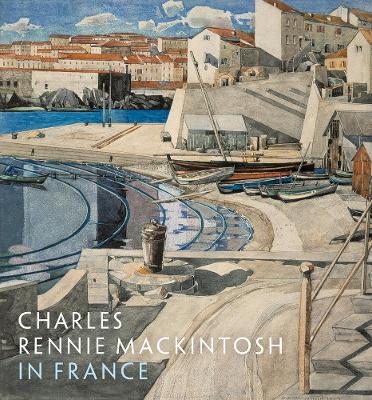 Book cover for Charles Rennie Mackintosh in France