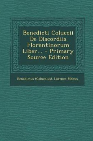 Cover of Benedicti Coluccii de Discordiis Florentinorum Liber... - Primary Source Edition