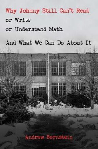 Cover of Why Johnny Still Can't Read or Write or Understand Math