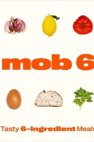 Cover of Mob 6: Tasty 6-Ingredient Meals