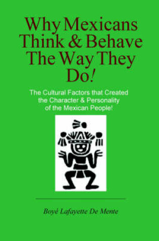 Cover of Why Mexicans Think & Behave the Way They Do!