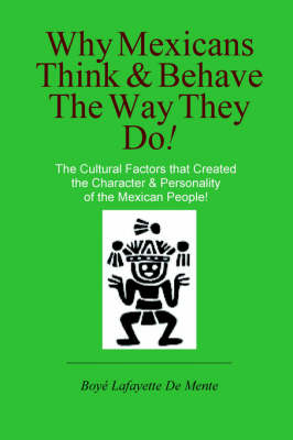 Book cover for Why Mexicans Think & Behave the Way They Do!