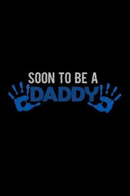 Book cover for Soon To Be A Daddy