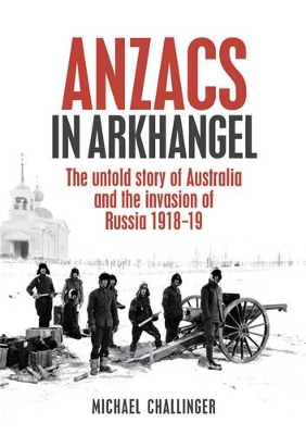 Book cover for Anzacs In Arkhangel