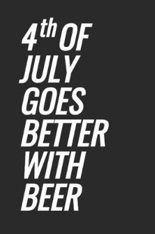 Cover of 4th Of July Goes Better With Beer