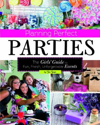 Book cover for Planning Perfect Parties: The Girls' Guide to Fun, Fresh, Unforgettable Events